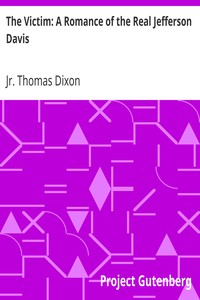 The Victim: A Romance of the Real Jefferson Davis