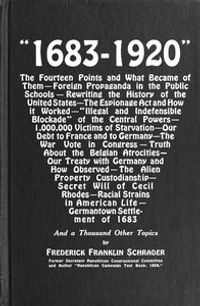 "1683-1920": The Fourteen Points and What Became of Them—Foreign Propaganda in the Public Schools—Rewriting the History of the United States—The Espionage Act and How It Worked—"Illegal and Indefensible Blockade" of the Central Powers—1,000,000 Victims of Starvation—Our Debt to France and to Germany—The War Vote in Congress—Truth About the Belgian Atrocities—Our Treaty with Germany and How Observed—The Alien Property Custodianship—Secret Will of Cecil Rhodes—Racial Strains in American Life—Germantown Settlement of 1683 and a Thousand Other Topics cover