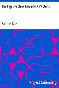 The Fugitive Slave Law and Its Victims: Anti-Slavery Tracts No. 18 cover